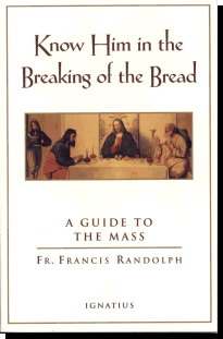 Know Him in the Breaking of the Bread - A Guide to the Mass