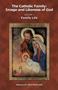 The Catholic Family - Image & Likeness Of God - Volume 1 Family Life