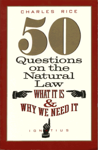 50 Questions on the Natural Law - What It Is & Why We Need It